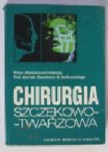 Chiurgia szczękowo-twarzowa - praca zbiorowa
