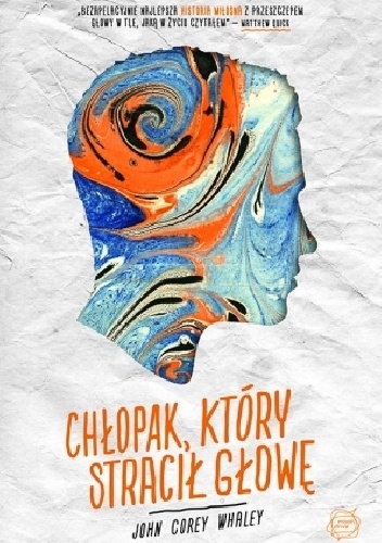 Chłopak, który stracił głowę - John Corey Whaley