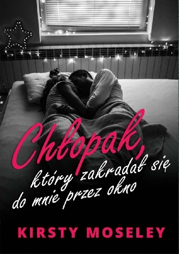 Chłopak, który zakradał się do mnie przez okno - Kirsty Moseley