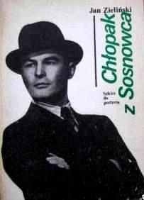 Chłopak z Sosnowca : szkice do portretu - Jan Przemsza-Zieliński