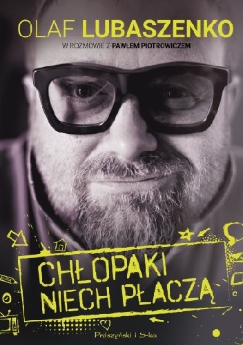 Chłopaki niech płaczą - Paweł Piotrowicz (dziennikarz), Olaf Lubaszenko