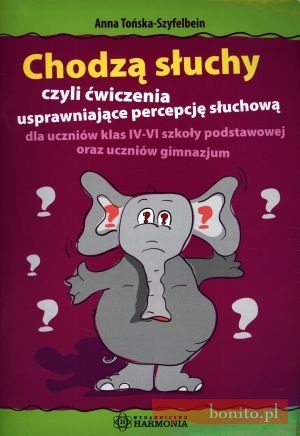 Chodzą Słuchy Czyli Ćwiczenia Usprawniające Percepcję Słuchową - Anna Tońska-Szyfelbein