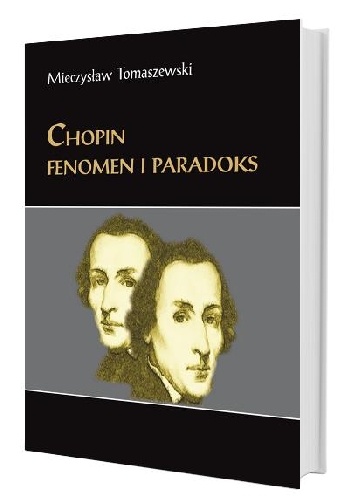 Chopin. Fenomen i paradoks. Szkice i studia wybrane. - Mieczysław Tomaszewski