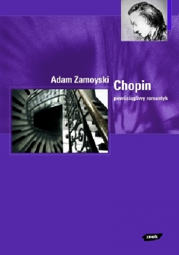 Chopin. Powściągliwy romantyk. - Adam Zamoyski