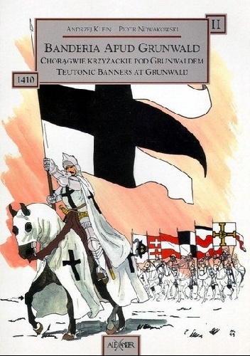 Chorągwie krzyżackie pod Grunwaldem - Piotr A. Nowakowski, Andrzej Klein