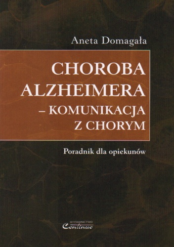 Choroba Alzheimera Komunikacja z chorymi - Aneta Domagała
