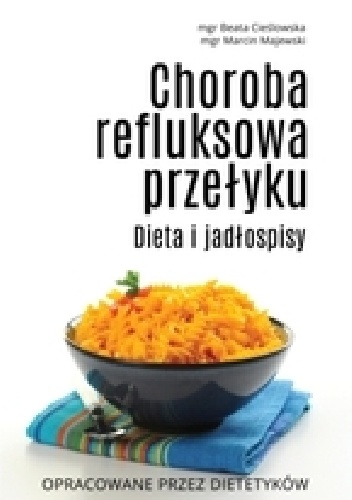 Choroba refluksowa przełyku. Dieta i jadłospisy - Marcin Majewski, Beata Cieślowska