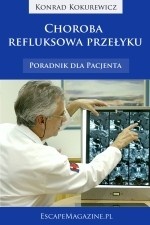 Choroba refluksowa przełyku. Poradnik dla Pacjenta - Konrad Kokurewicz
