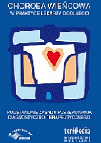 Choroba wieńcowa w praktyce lekarza ogólnego - Marek Kośmicki