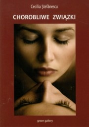 Chorobliwe związki - Cecilia Stefanescu