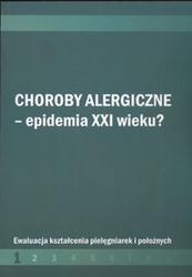 Choroby alergiczne Epidemia XXI w ? /Ewaluacja kształcenia pielęgniarek i położnych - Małgorzata Wojciechowska