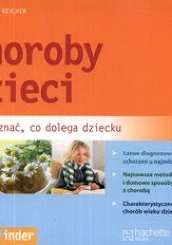 Choroby dzieci. Jak poznać, co dolega dziecku - Ursula Keicher