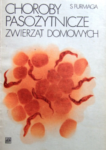 Choroby pasożytnicze zwierząt domowych - Stefan Furmaga