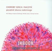 Choroby serca i naczyń Poradnik lekarza rodzinnego - Opolski Grzegorz, Lukas Witold, Steciwko Andrzej (red.)