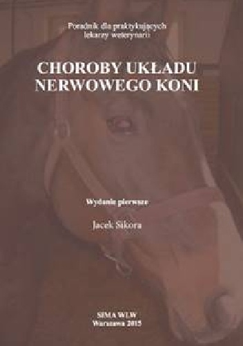 Choroby układu nerwowego koni - Jacek Sikora