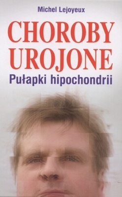 Choroby urojone - Michel Lejoyeux