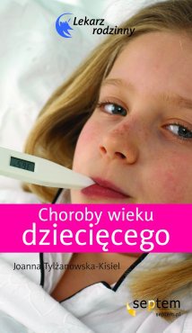 Choroby wieku dziecięcego - Joanna Tylżanowska-Kisiel