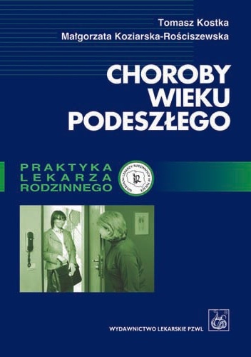 Choroby wieku podeszłego - Tomasz Kostka, Małgorzata Koziarska-Rościszewska