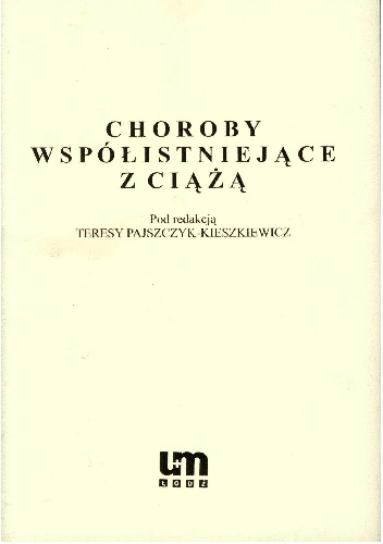 Choroby współistniejące z ciążą - praca zbiorowa, Teresa Pajszczyk-Kieszkiewicz