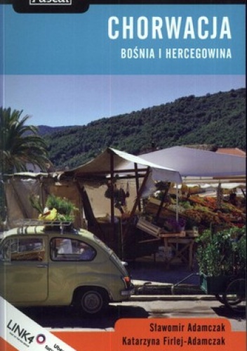 Chorwacja. Bośnia i Hercegowina. Praktyczny przewodnik - Katarzyna Firlej-Adamczak, Sławomir Adamczak