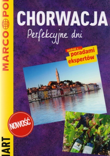 Chorwacja. Perfekcyjne dni - przewodnik Marco Polo - praca zbiorowa