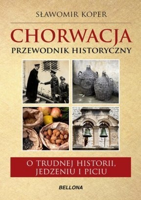Chorwacja. Przewodnik historyczny - Sławomir Koper