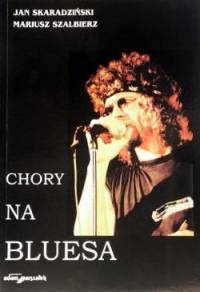 Chory na bluesa - Jan Skaradziński, Mariusz Szalbierz