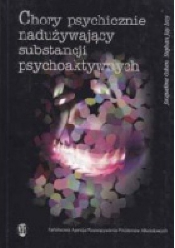Chory psychicznie nadużywający substancji psychoaktywnych: czyj pacjent? - Jacqueline Cohen, Stephen Jay Levy