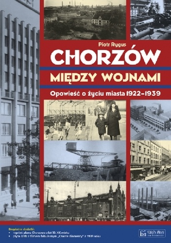 Chorzów między wojnami. Opowieść o życiu miasta 1922-1939 - Piotr Rygus