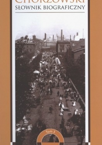 Chorzowski słownik biograficzny. Tom 3 - Zbigniew Kapała