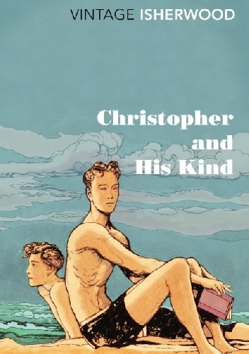 Christopher and His Kind - Christopher Isherwood