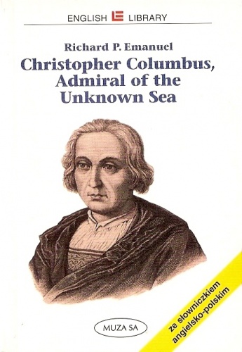 Christopher Columbus, Admiral of the Unknown Sea - Richard P. Emanuel