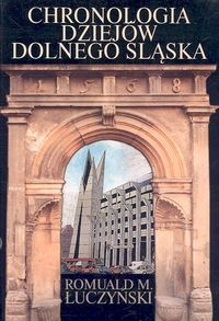 Chronologia dziejów Dolnego śląska - Romuald M. Łuczyński