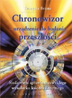 Chronowizor - urządzenie do badania przeszłości. Śledztwo w sprawie niezwykłego wynalazku księdza Ernettiego - François Brune
