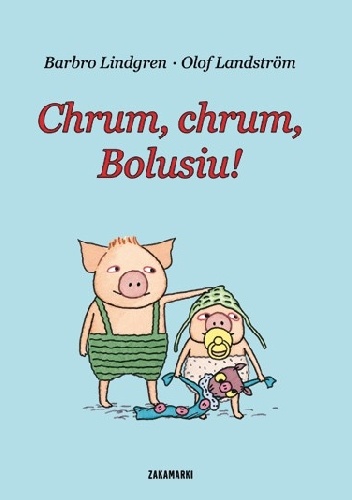 Chrum, chrum, Bolusiu! - Barbro Lindgren