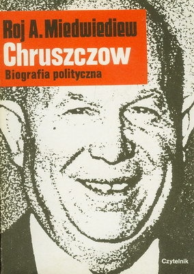Chruszczow. Biografia polityczna - Roj A. Miedwiediew