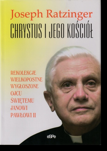 Chrystus i Jego Kościół - Benedykt XVI