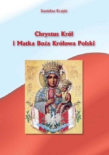 Chrystus Król i Matka Boża Królowa Polski - Stanisław Krajski