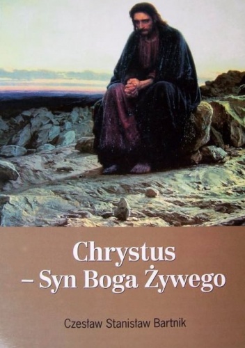 Chrystus - Syn Boga Żywego - Czesław Stanisław Bartnik