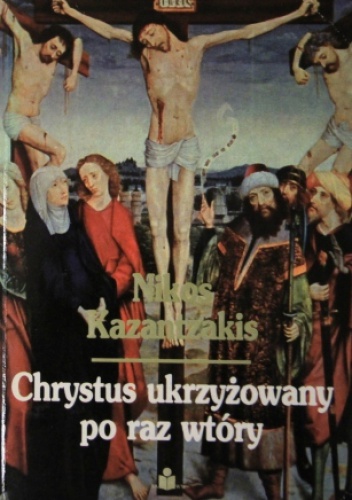 Chrystus ukrzyżowany po raz wtóry - Nikos Kazantzakis