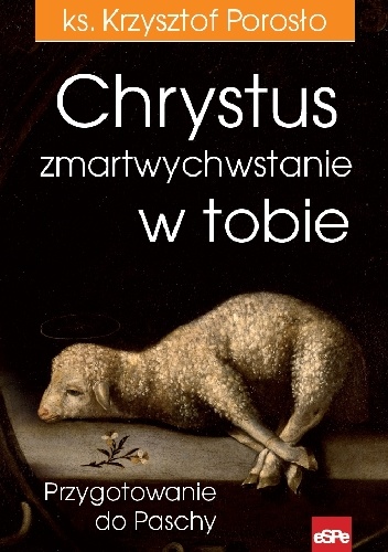 Chrystus zmartwychwstanie w tobie - Krzysztof Porosło