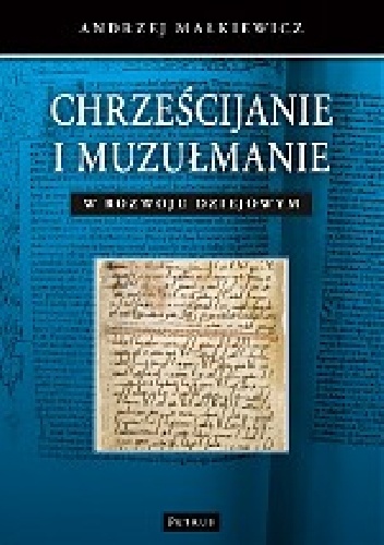 Chrześcijanie i muzułmanie w rozwoju dziejowym - Andrzej Małkiewicz
