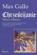 Chrześcijanie. Płaszcz żołnierza - Max Gallo