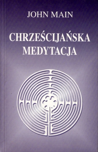 Chrześcijańska medytacja - John Main