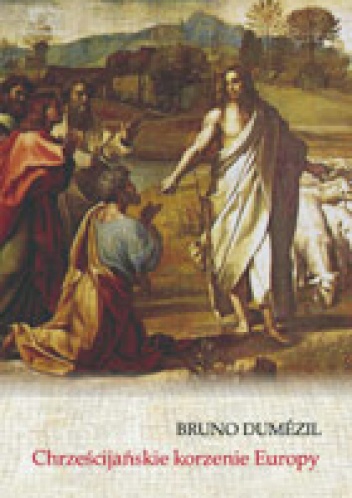 Chrześcijańskie korzenie Europy. Konwersja i wolność w królestwach barbarzyńskich od V do VIII wieku - Bruno Dumézil