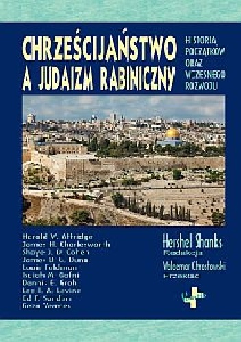 Chrześcijaństwo a judaizm rabiniczny. Historia początków oraz wczesnego rozwoju. - praca zbiorowa