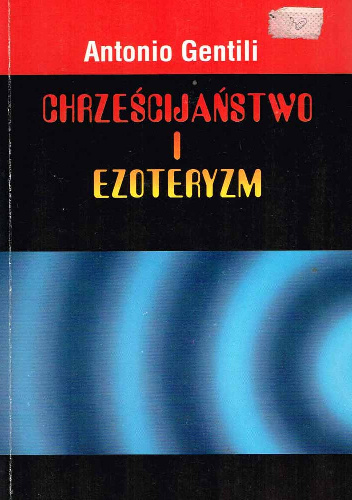 Chrześcijaństwo i ezoteryzm - Antonio Gentili