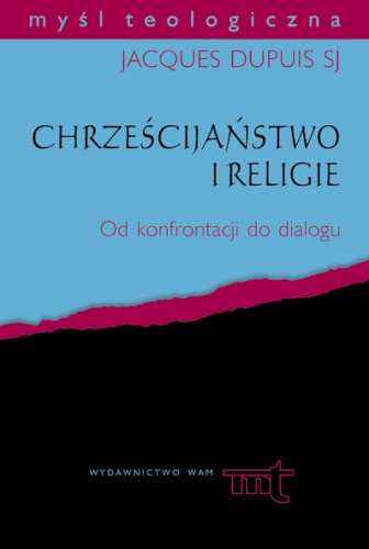 Chrześcijaństwo i religie. Od konfrontacji do dialogu - Jacques Dupuis