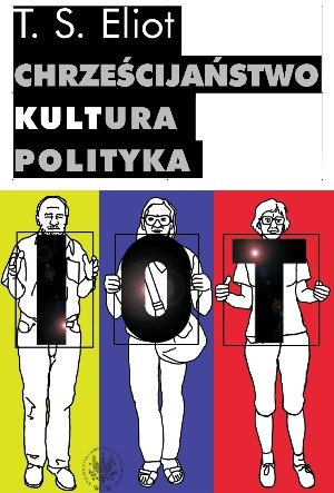 Chrześcijaństwo - kultura - polityka - Thomas Stearns Eliot