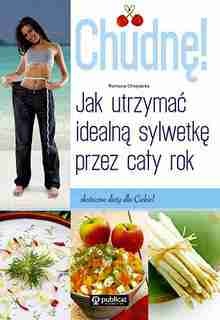 Chudnę! Jak utrzymać idealną sylwetkę przez cały rok - Romana Chojnacka